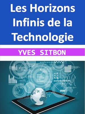 cover image of Les Horizons Infinis de la Technologie